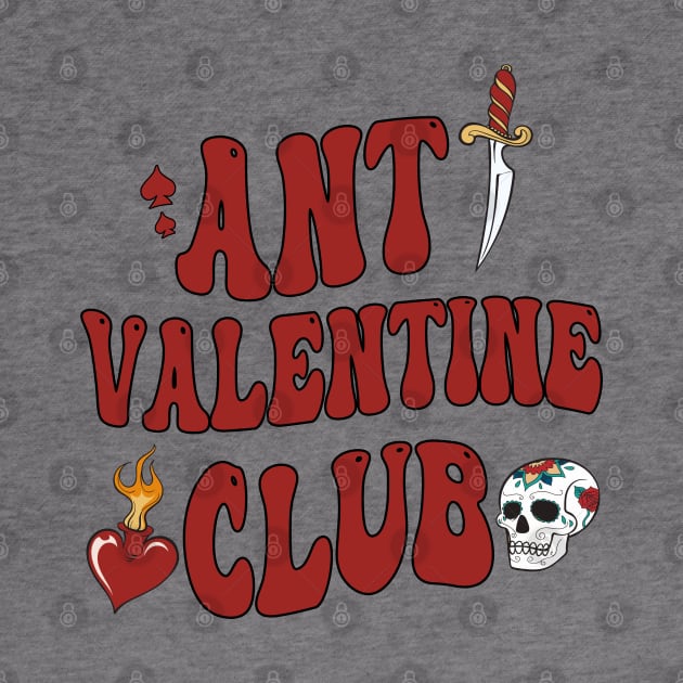 Funny Anti Valentine Anti Love For Skull Lovers Anti Valentine Club Skeleton by RetroZin